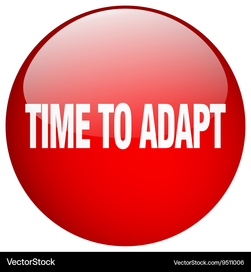 Time to adapt red round gel isolated push button Vector Image