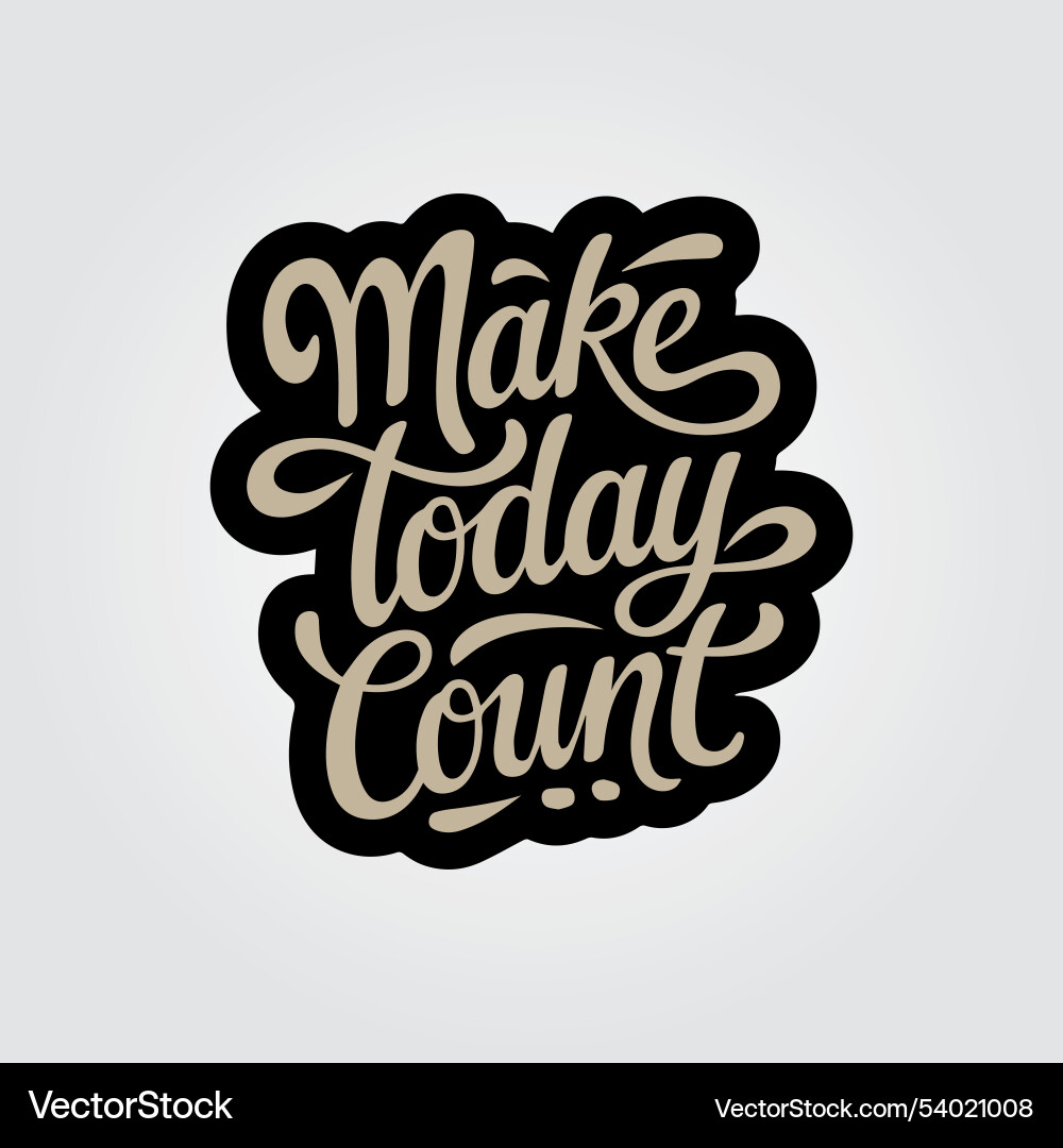 Make today count vector image
