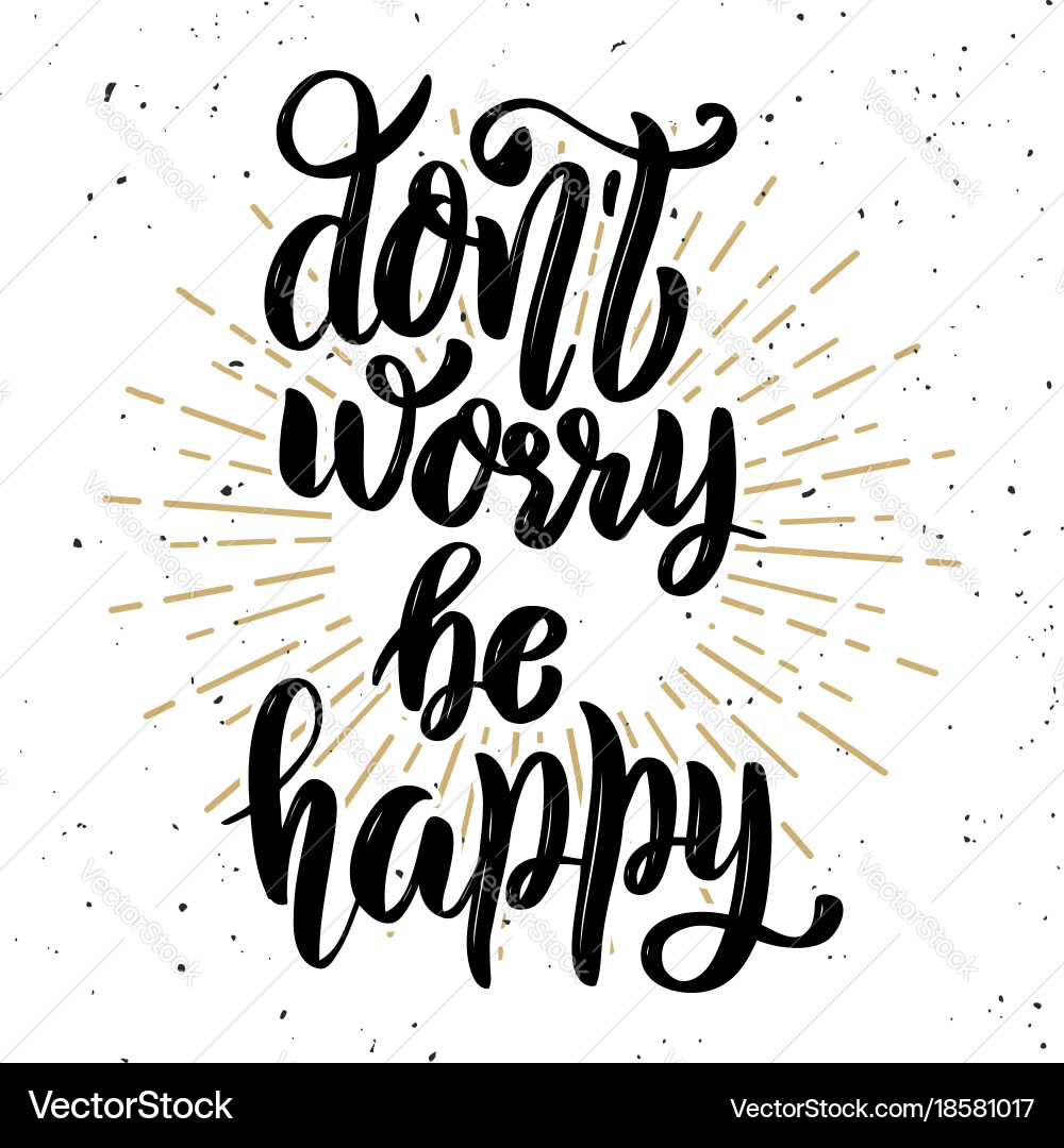 Не волнуйся будь счастлив. Мотивационные плакаты. Надпись don't worry be happy. Картина don't worry be happy. Мотивирующие постеры для интерьера.