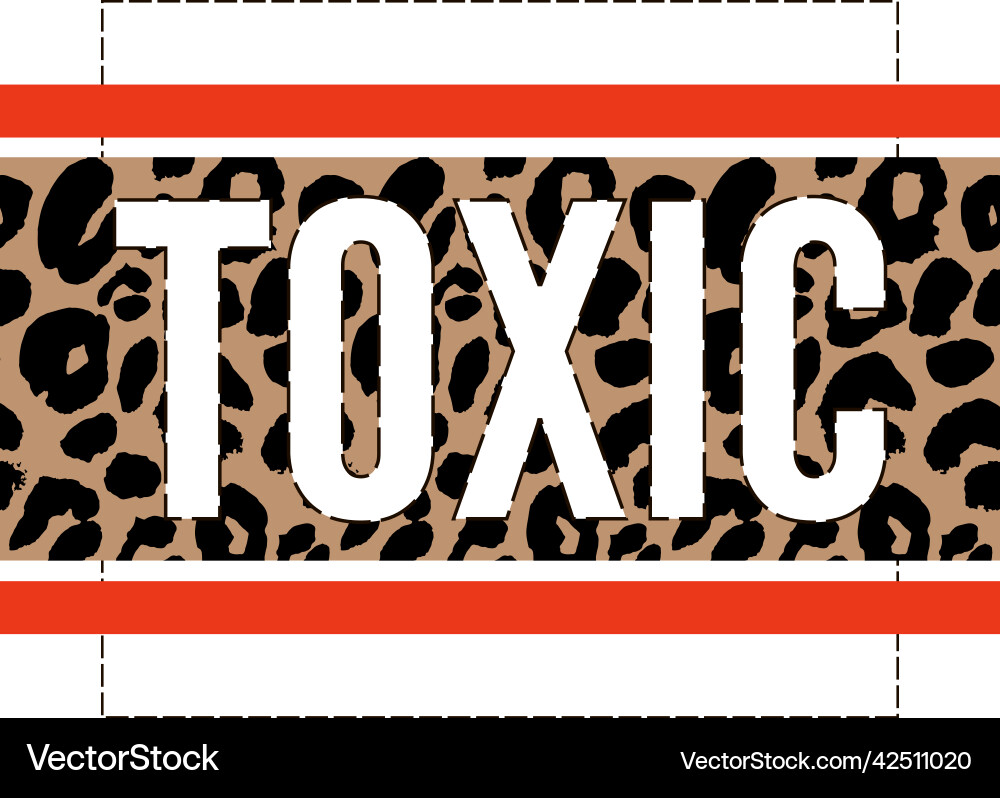 Toxic slogan text with animal skin details design Toxic slogan text with animal skin details design vector image