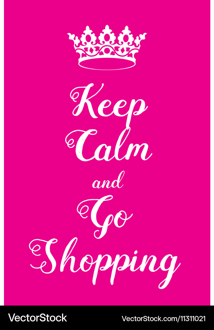 Keep calm and go shopping poster Vector Image