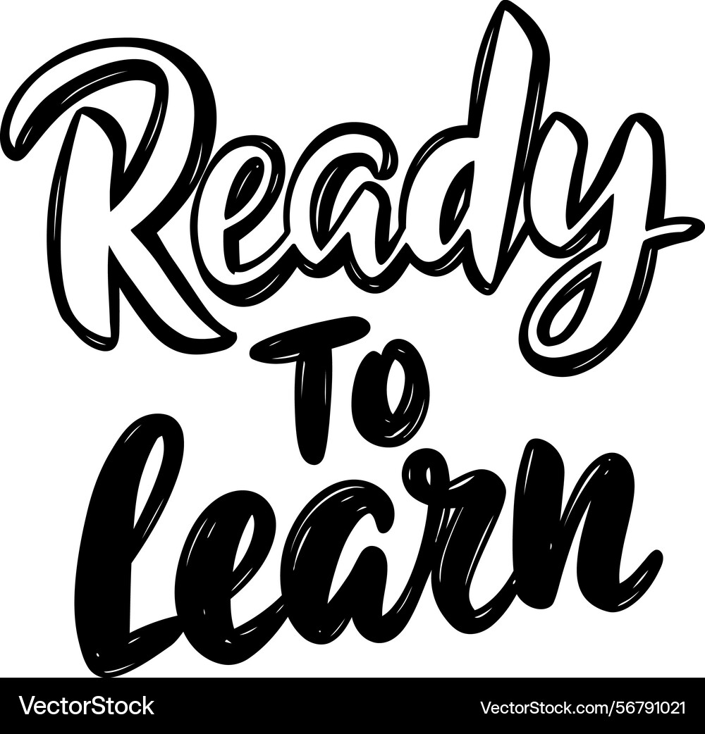 Ready to learn motivational text calligraphy Ready to learn motivational text calligraphy vector image