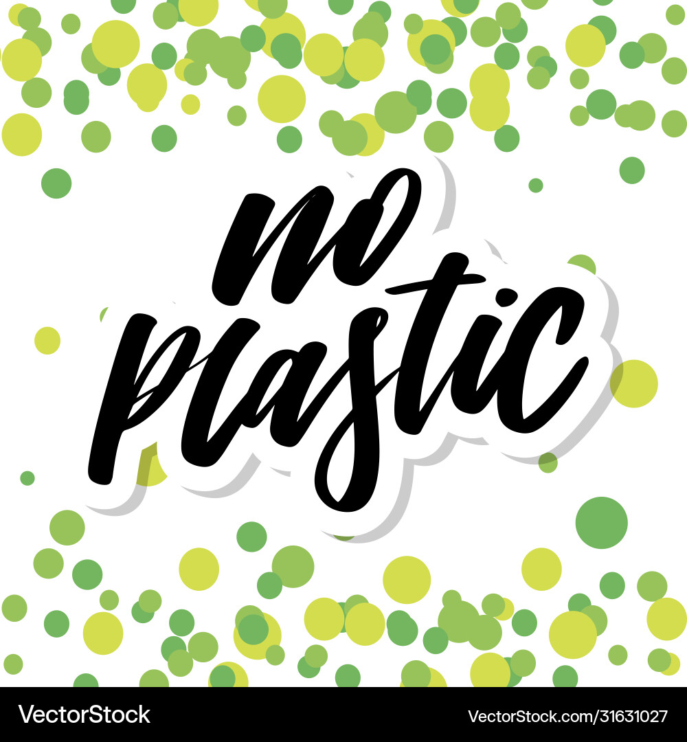 No plastic hand drawn lettering motivation phrase No plastic hand drawn lettering motivation phrase vector image