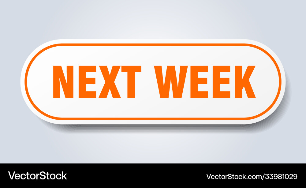 Next week sign rounded isolated button white vector image