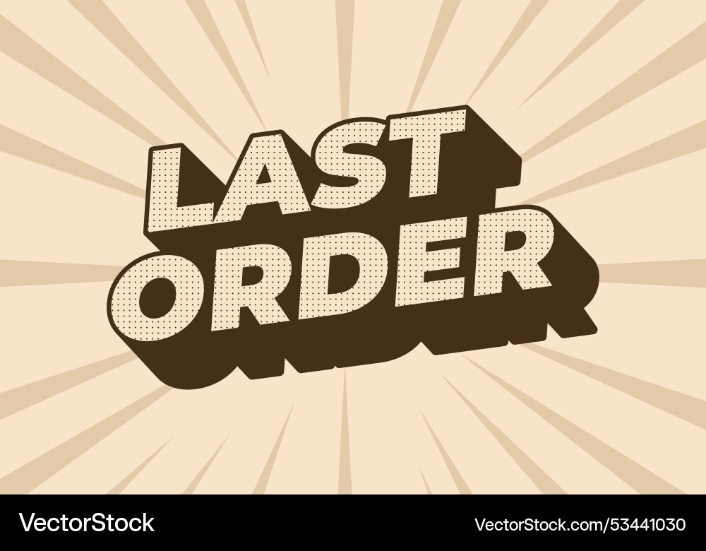 Last order text effect in modern colors with 3d Last order text effect in modern colors with 3d vector image