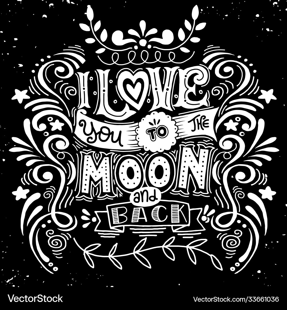 I love you to moon and back hand drawn poster I love you to moon and back hand drawn poster Vector Image