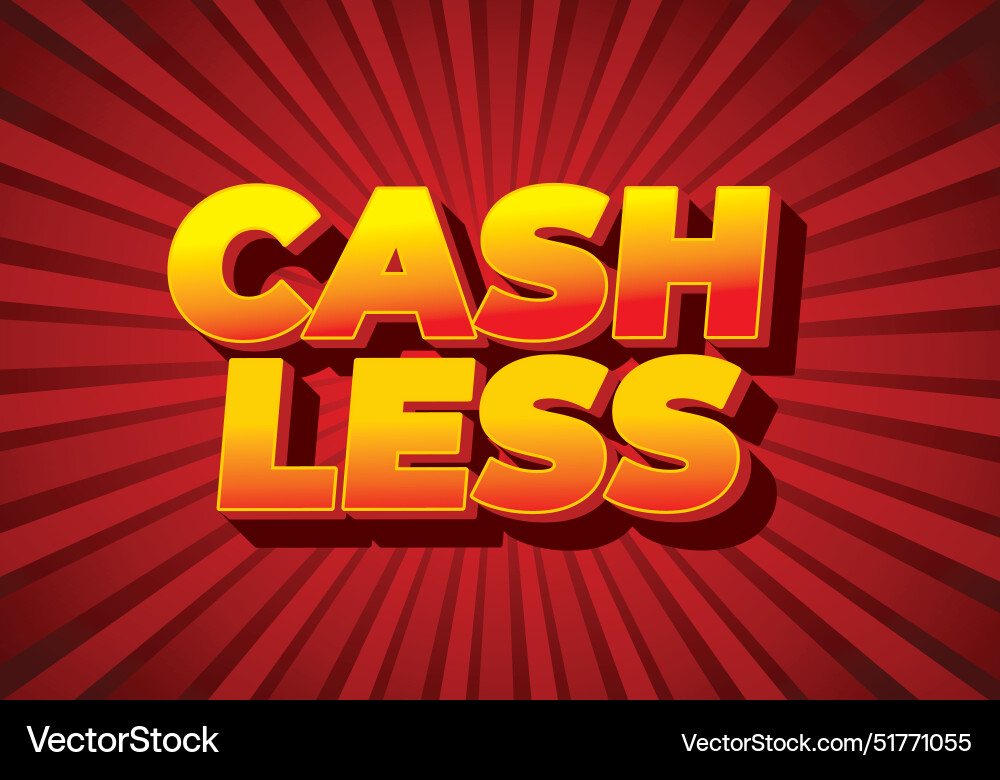 Cashless text effect in 3d style with good colors Cashless text effect in 3d style with good colors Vector Image