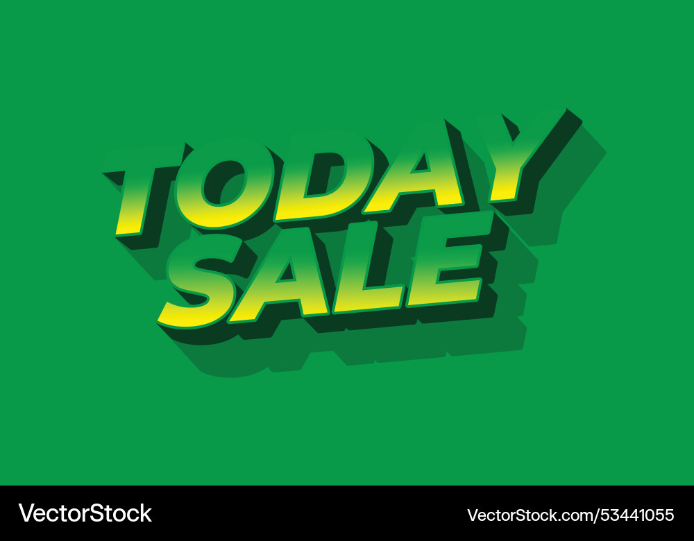 Today sale text effect in 3d style with good Today sale text effect in 3d style with good Vector Image