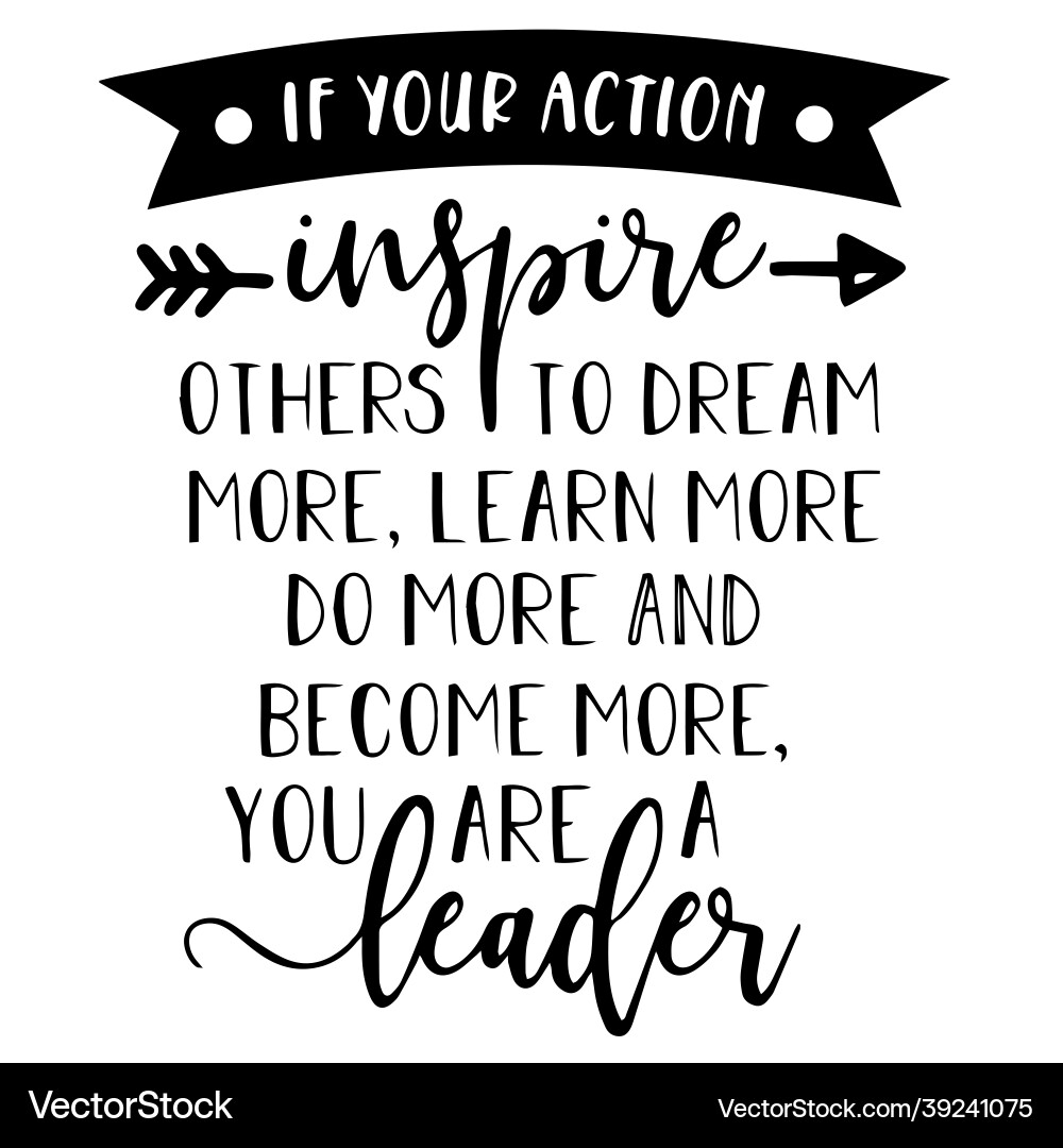 If your action inspire others inspirational quotes If your action inspire others inspirational quotes vector image
