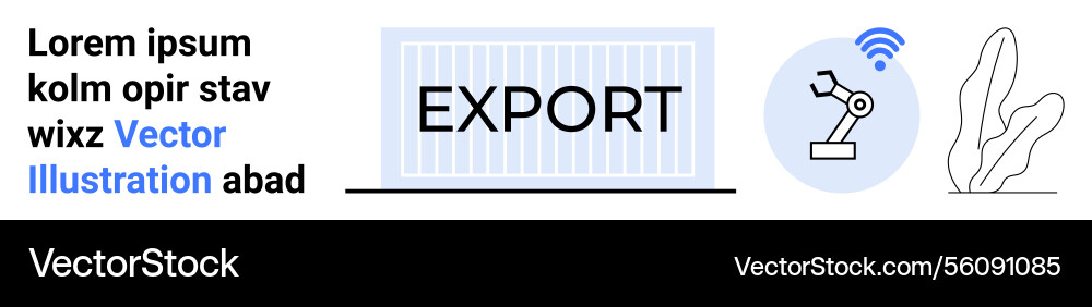 Export logistics with shipping container robotic Export logistics with shipping container robotic vector image
