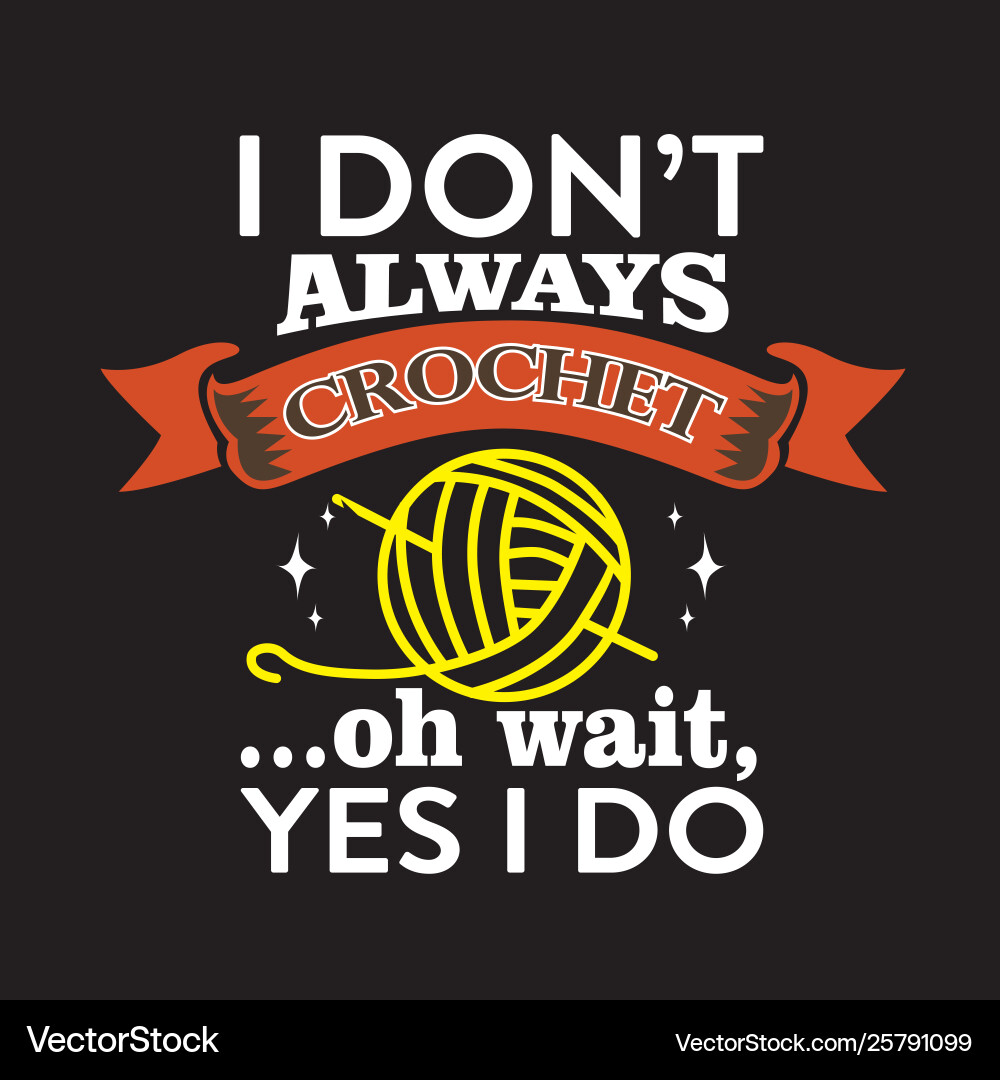 Crochet Saying - Yes, I Do! – Royalty-Free Vector | VectorStock, image size:1000x1080