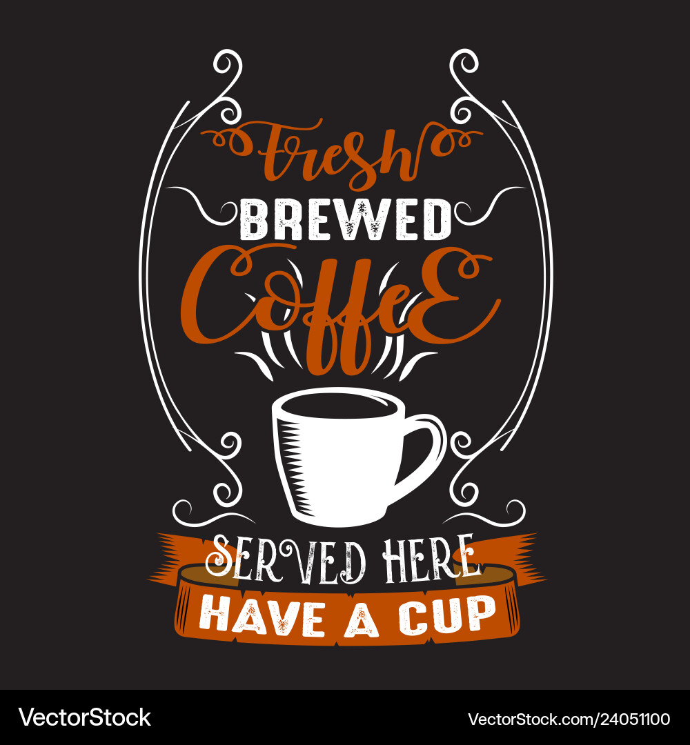 Coffee quote and saying good for print design Coffee quote and saying good for print design vector image