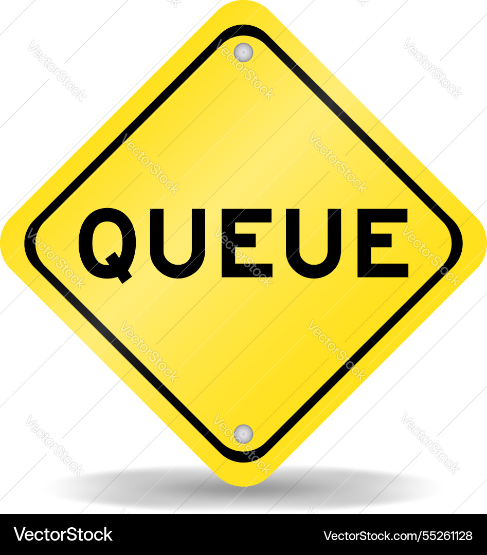 Yellow color transportation sign with word queue Yellow color transportation sign with word queue vector image