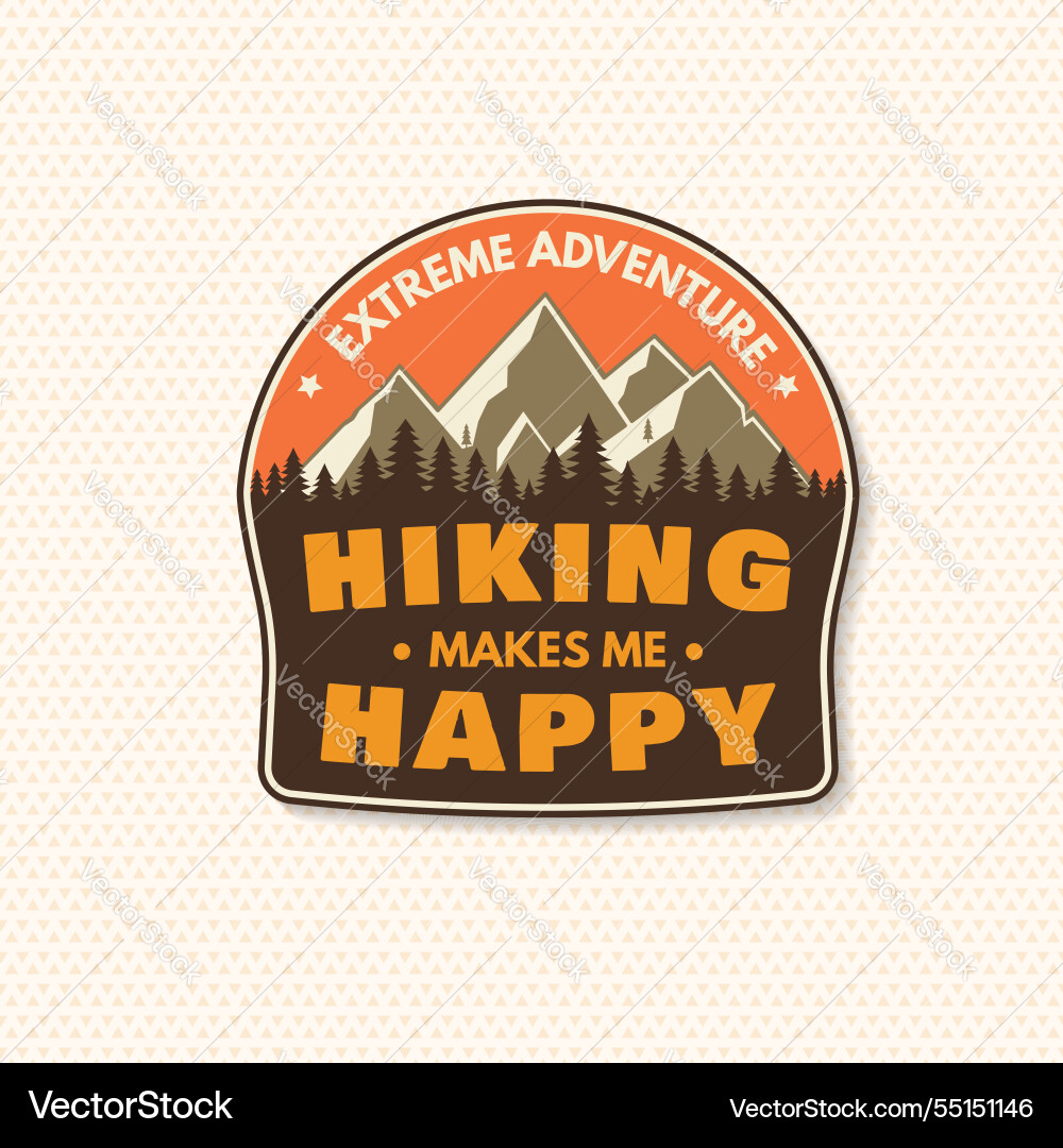 Hiking makes me happy patch Hiking makes me happy patch vector image