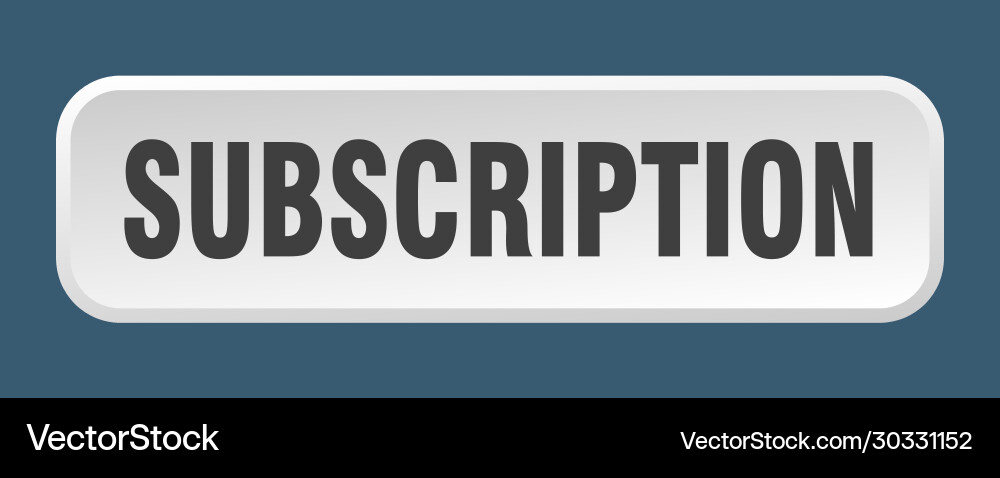 Subscription button square 3d push Vector Image