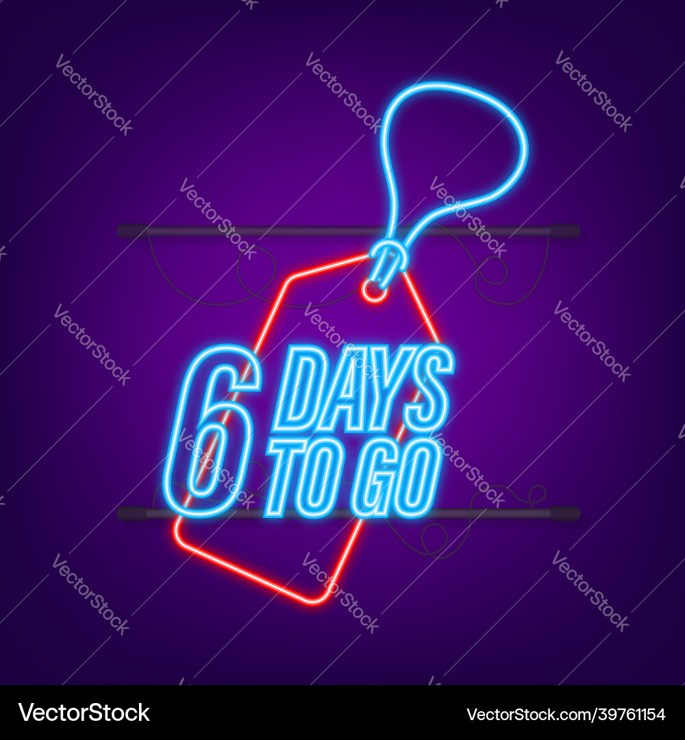 6 days to go countdown timer neon icon time 6 days to go countdown timer neon icon time vector image