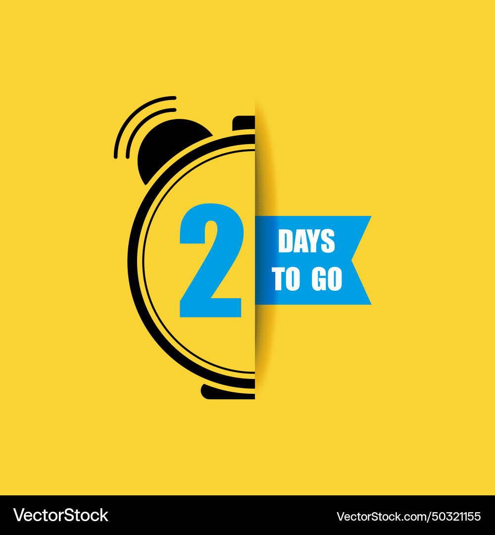 2 days to go last countdown only two day 2 days to go last countdown only two day vector image