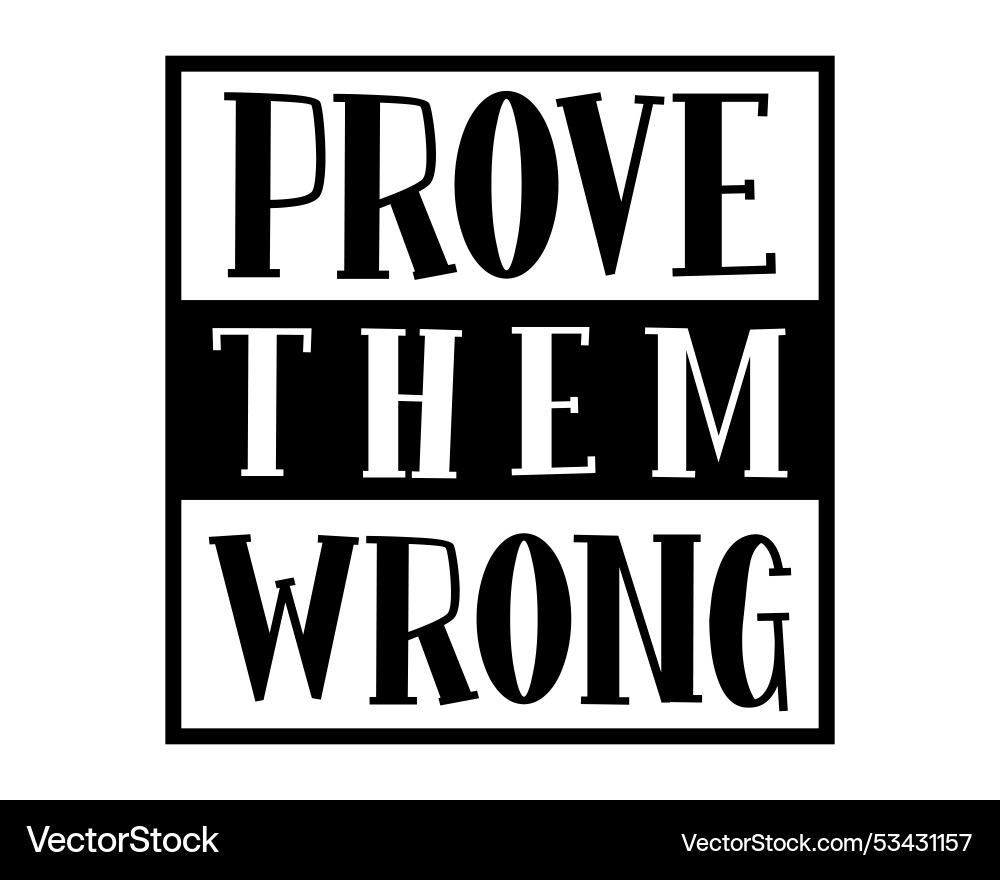 Prove them wrong Vector Image