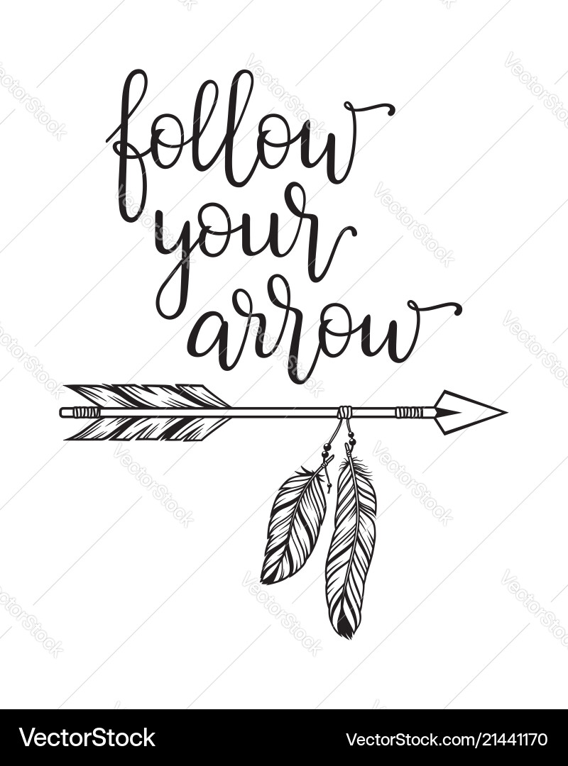 Follow Your Arrow - Inspirational Quote Vector Image