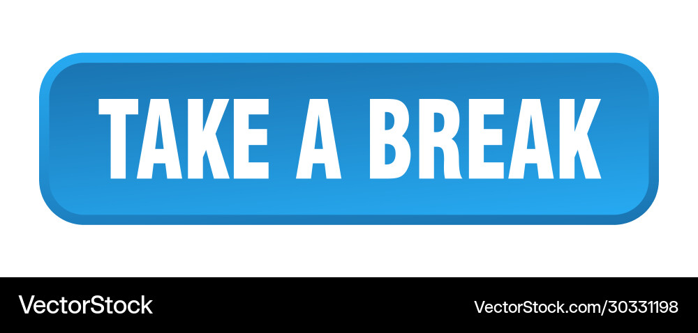 Take a break button square 3d push Vector Image