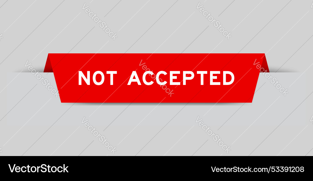 Red color inserted label with word not accepted Red color inserted label with word not accepted vector image