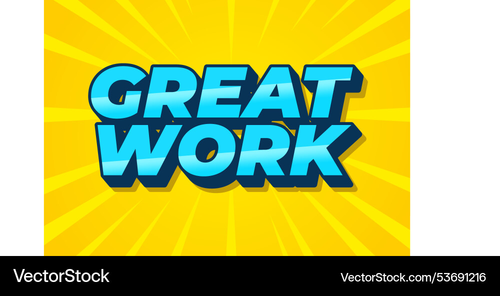 Great work text effect in 3d style with good Great work text effect in 3d style with good vector image