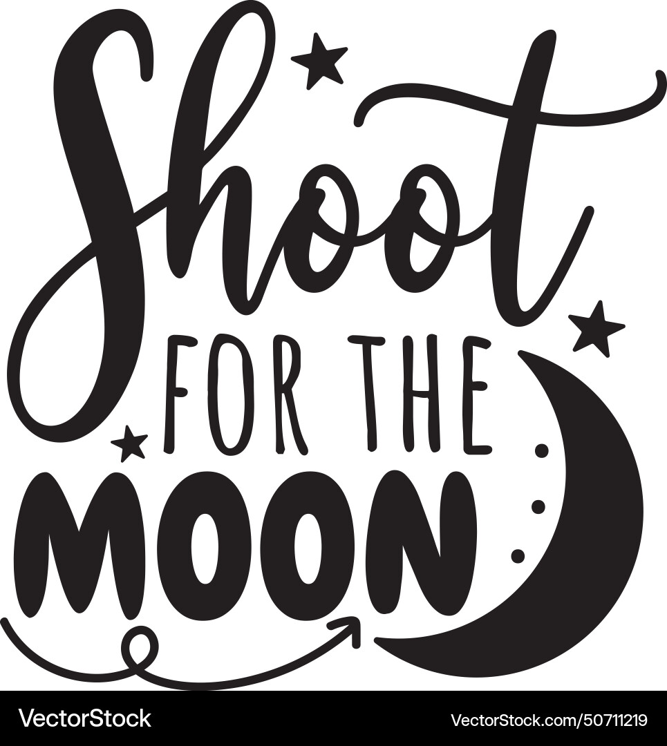 Shoot for the moon design on white background Vector Image