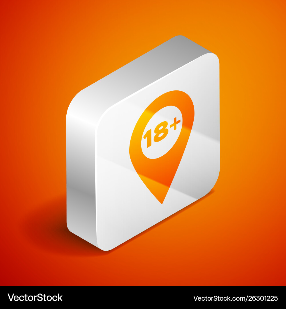 Isometric map pointer with 18 plus icon isolated Isometric map pointer with 18 plus icon isolated vector image