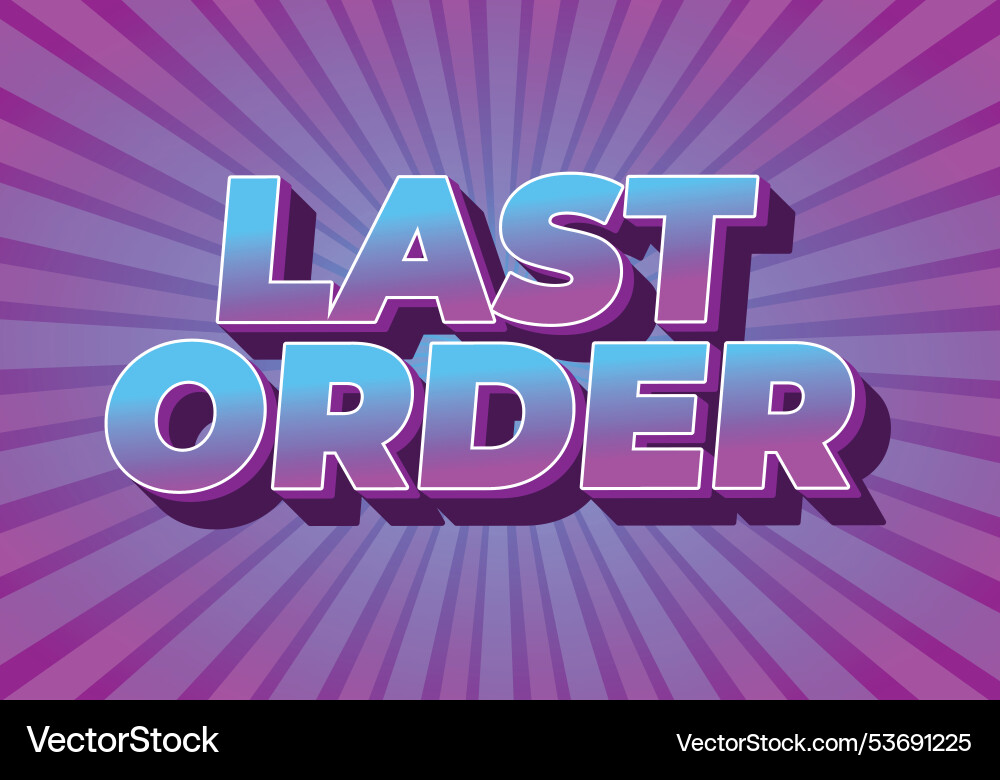 Last order text effect in modern colors with 3d Last order text effect in modern colors with 3d vector image
