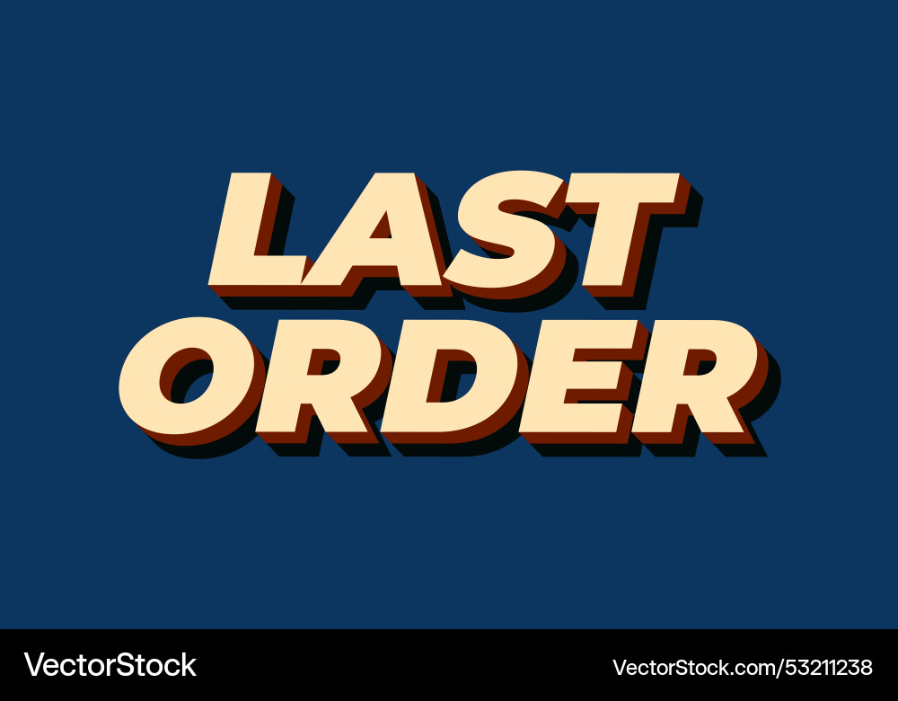 Last order text effect in modern colors with 3d Last order text effect in modern colors with 3d vector image