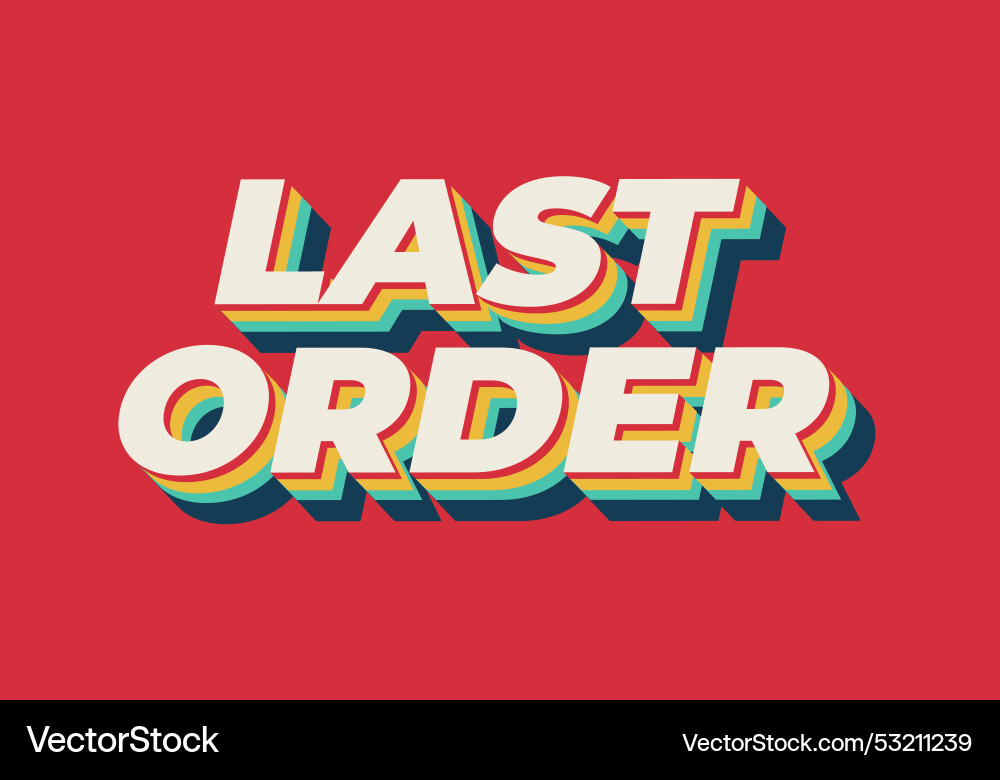 Last order text effect in modern colors with 3d Last order text effect in modern colors with 3d vector image