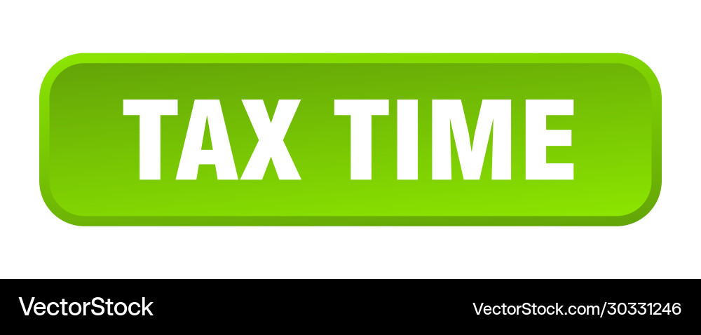 Tax time button square 3d push Vector Image