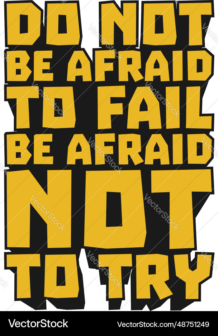 Do not be afraid to fail try vector image