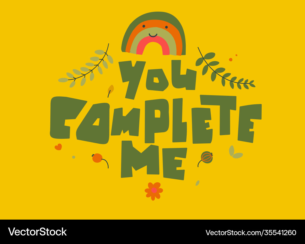 You complete me hand lettering modern greeting Vector Image