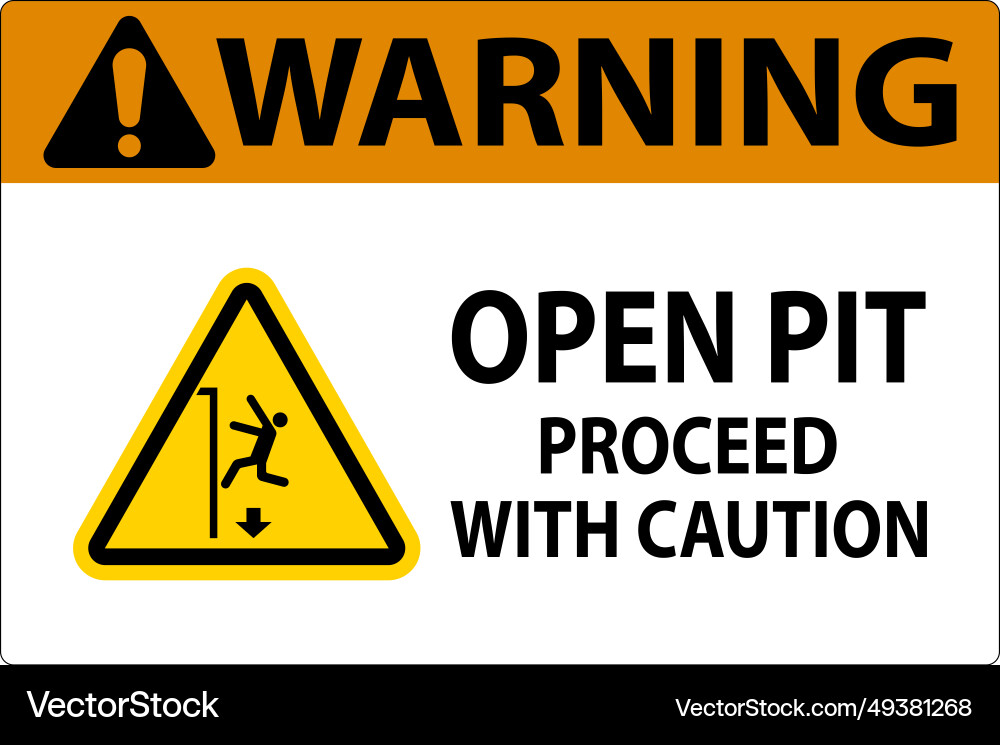 Warning sign open pit proceed with caution Warning sign open pit proceed with caution vector image