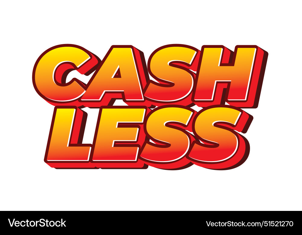 Cashless text effect in 3d style with good colors Vector Image