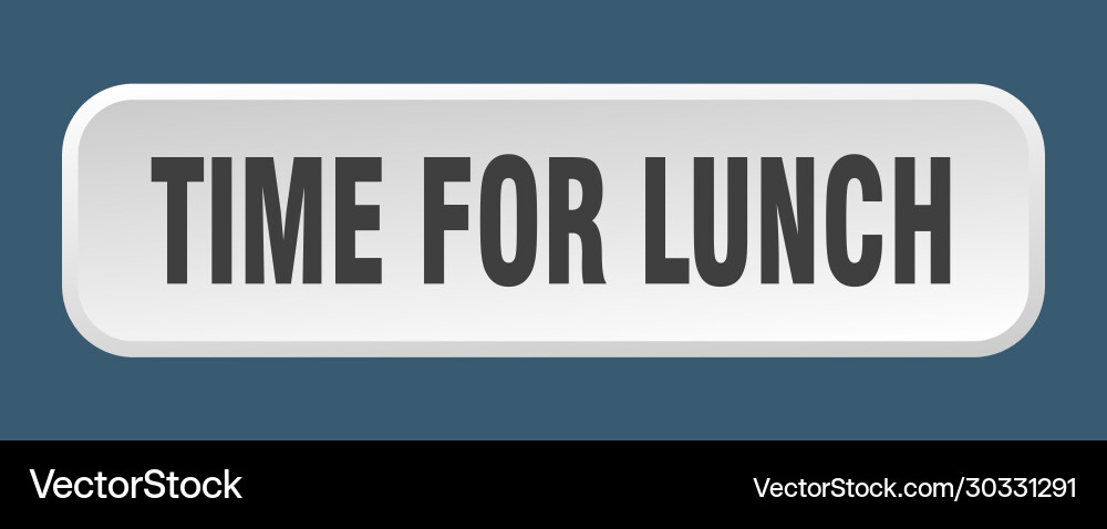 Time for lunch button square 3d vector image