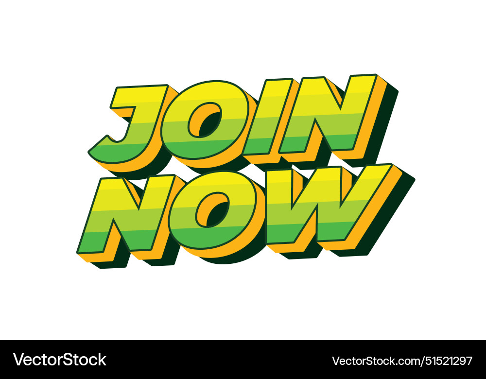 Join now text effect in 3d style with good colors Vector Image