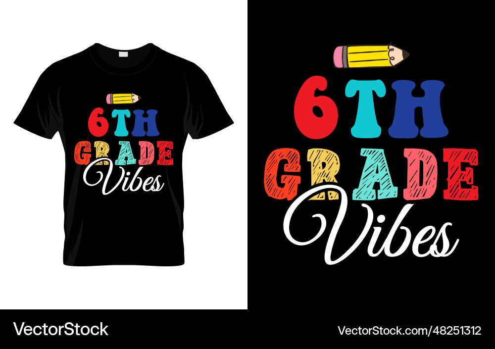 6th grade vibes back to school typography t shirt 6th grade vibes back to school typography t shirt vector image