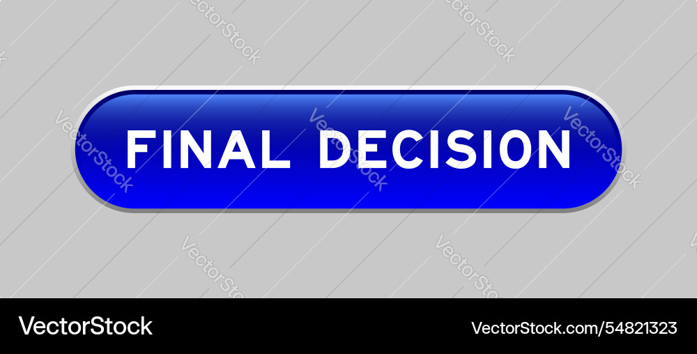 Blue color capsule shape button with word final Blue color capsule shape button with word final Vector Image