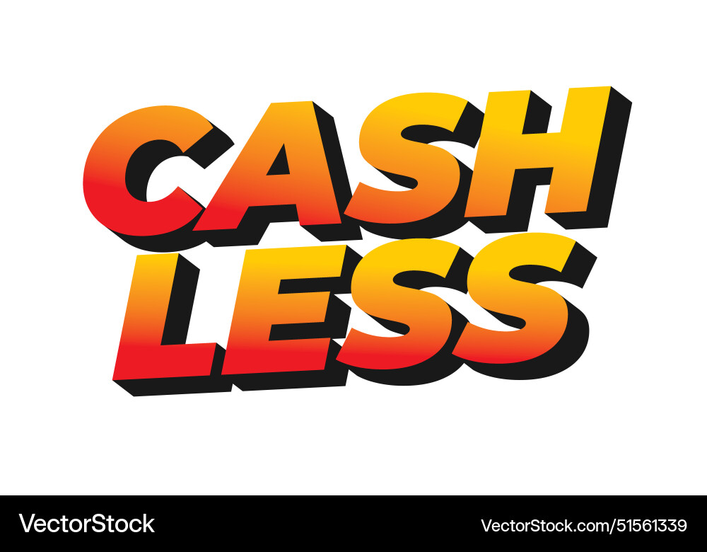 Cashless text effect in 3d style with good colors Vector Image