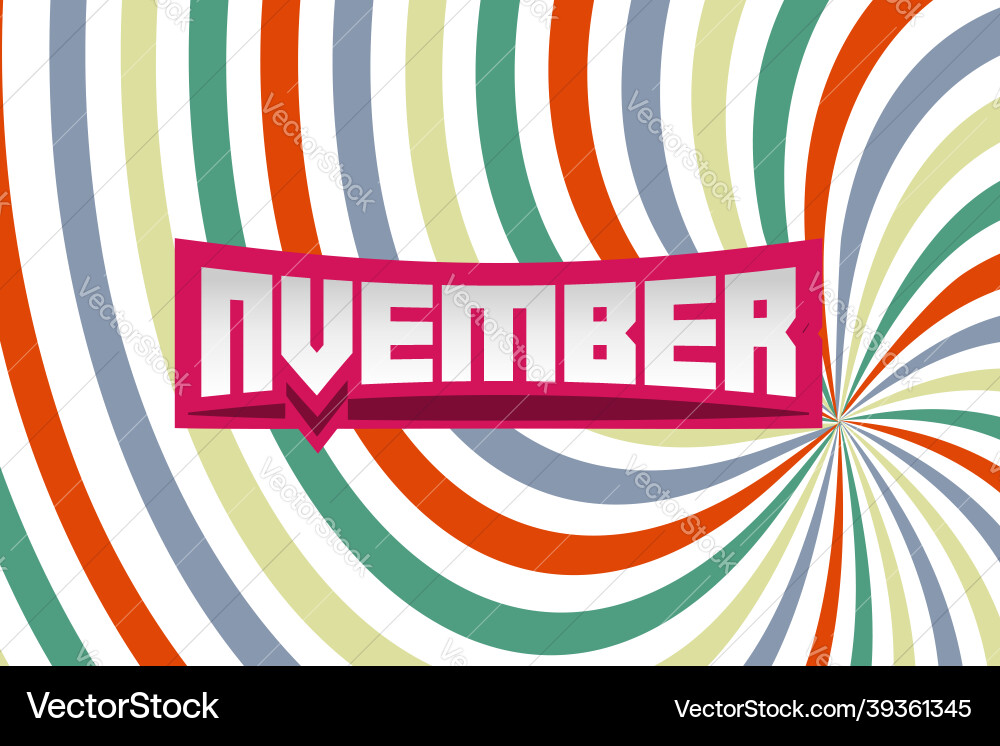 November text in abstract sunburst format pattern November text in abstract sunburst format pattern Vector Image