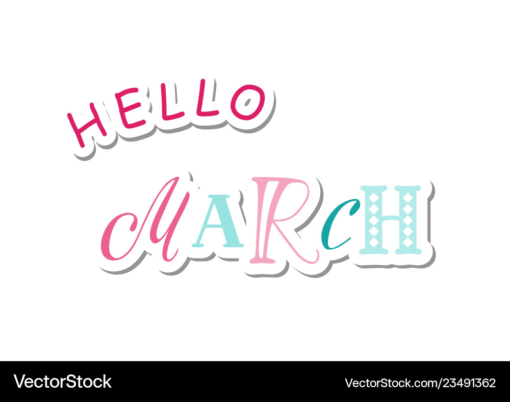 Lettering of hello march with different letters Vector Image