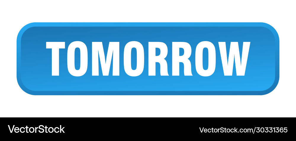 Tomorrow button square 3d push vector image