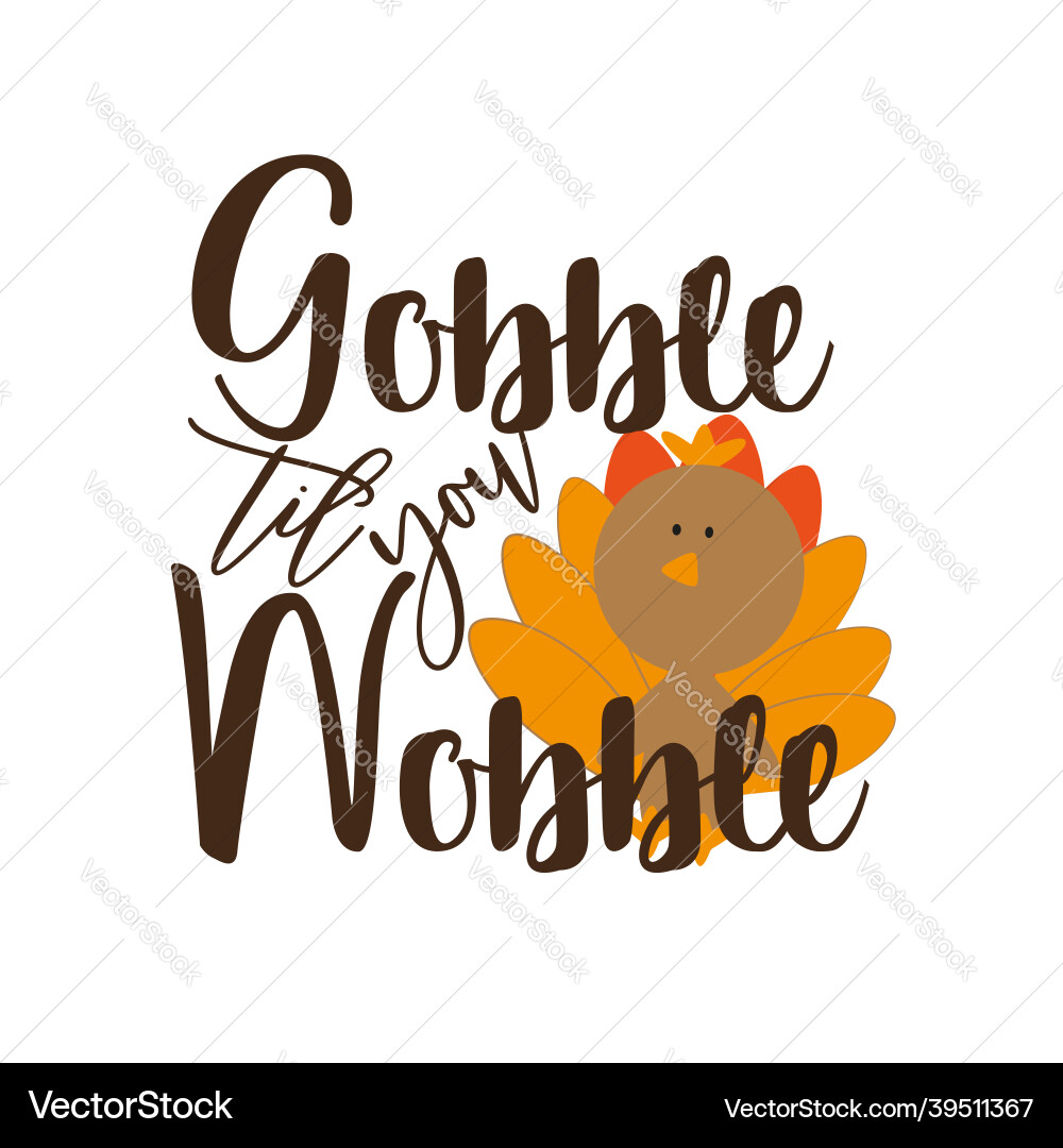 gobble-til-you-wobble-thanksgiving-saying-text-vector-image
