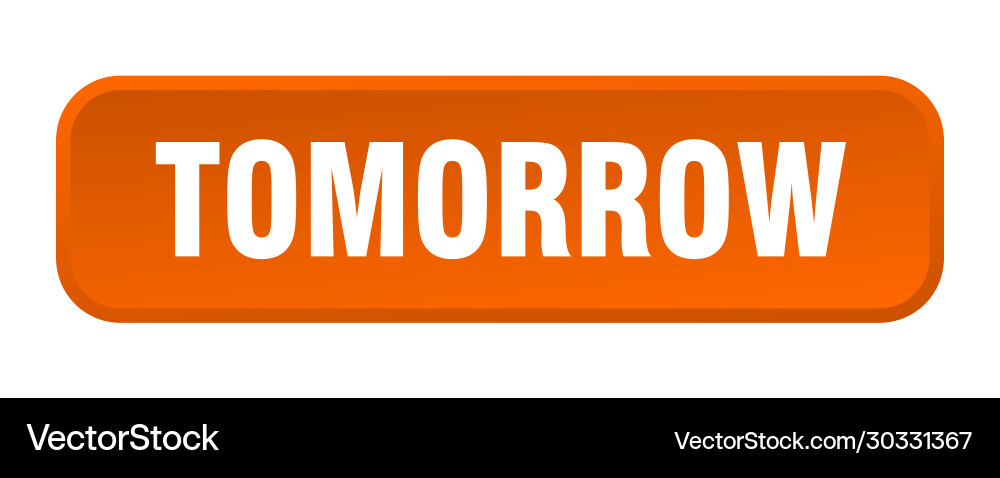 Tomorrow button square 3d push vector image