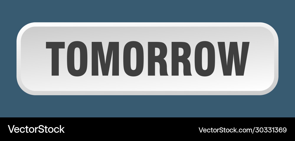 Tomorrow button square 3d push vector image