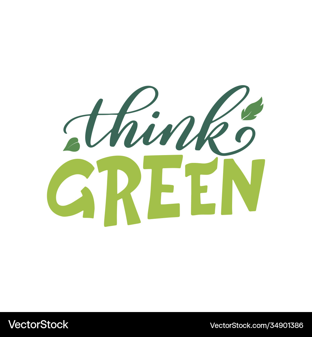 Think green ecology theme template with lettering Think green ecology theme template with lettering vector image