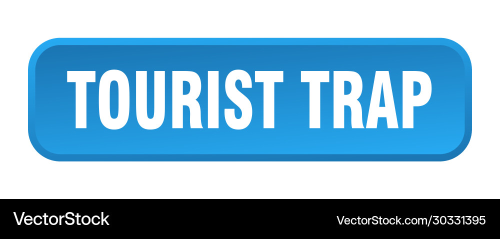 Tourist trap button square 3d push Vector Image
