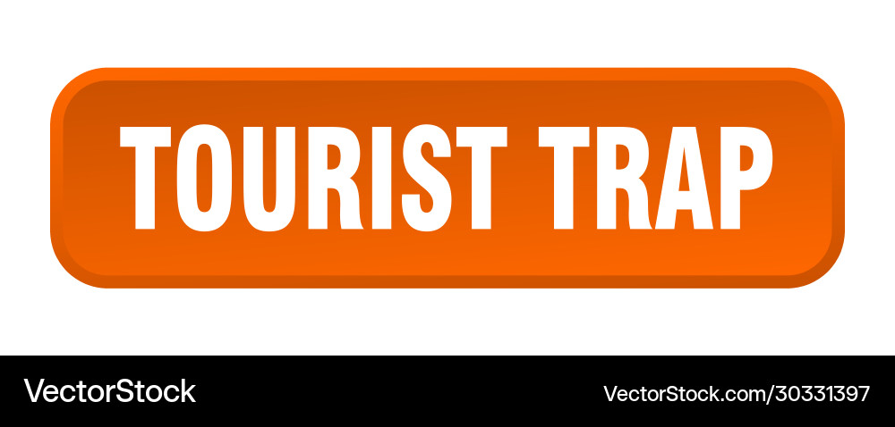 Tourist trap button square 3d push Vector Image